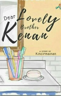 Dear Lovely Brother Kenan