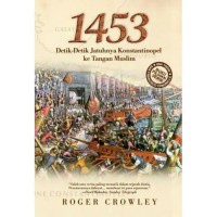 1453 Detik-Detik Jatuhnya Konstantinopel Ke Tangan Muslim
