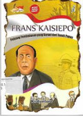 Frans Kaisiepo : pejuang pembebasan yang berani dari tanah papua
