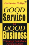 Good service is good business: 7 strategi sederhana menuju sukses