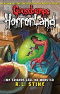 Goosebumps Horrorland : My Friends Call Me Monster