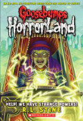 Gosebumps Horrorland : Help! We Have Strange Powers!