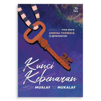 Kunci Kebenaran ; From Mualaf To Mukalaf