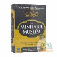 Minhajul Muslim : panduan hidup menjadi muslin kaffah