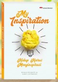 My Inspiration: Hidup Harus Menginspirasi