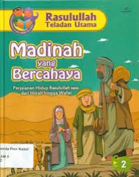 Rasulullah Teladan Utama : Madinah Yang Bercahaya