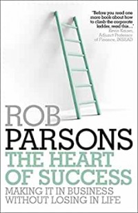 Rob Parsons The Heart Of Success