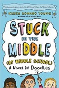 Stuck in the middle (of middle school: A novel in doodles