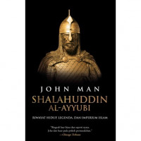 Shalahuddin Al- Ayyubi : Riwayat Hidup, Legenda, Dan Imperium Islam