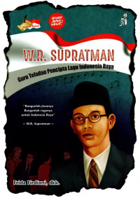 W.R.Supratman : guru teladan pencipta lagu indonesia raya