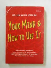 Your Mind & How To Use It