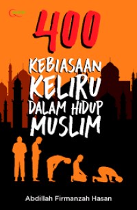 400 Kebiasaan keliru dalam hidup muslim