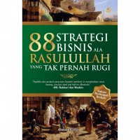 88 Strategi Bisnis Ala Rasullulloh Yang tak Pernah Rugi