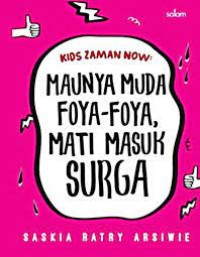 Kids zaman now: Maunya Muda Foya-Foya, Mati Masuk Surga