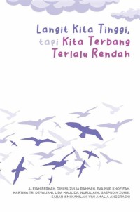 Langit kita tinggi,tapi kita terbang terlalu rendah