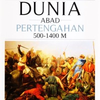 Sejarah Lengkap Dunia Abad Pertengahan 500-1400 M
